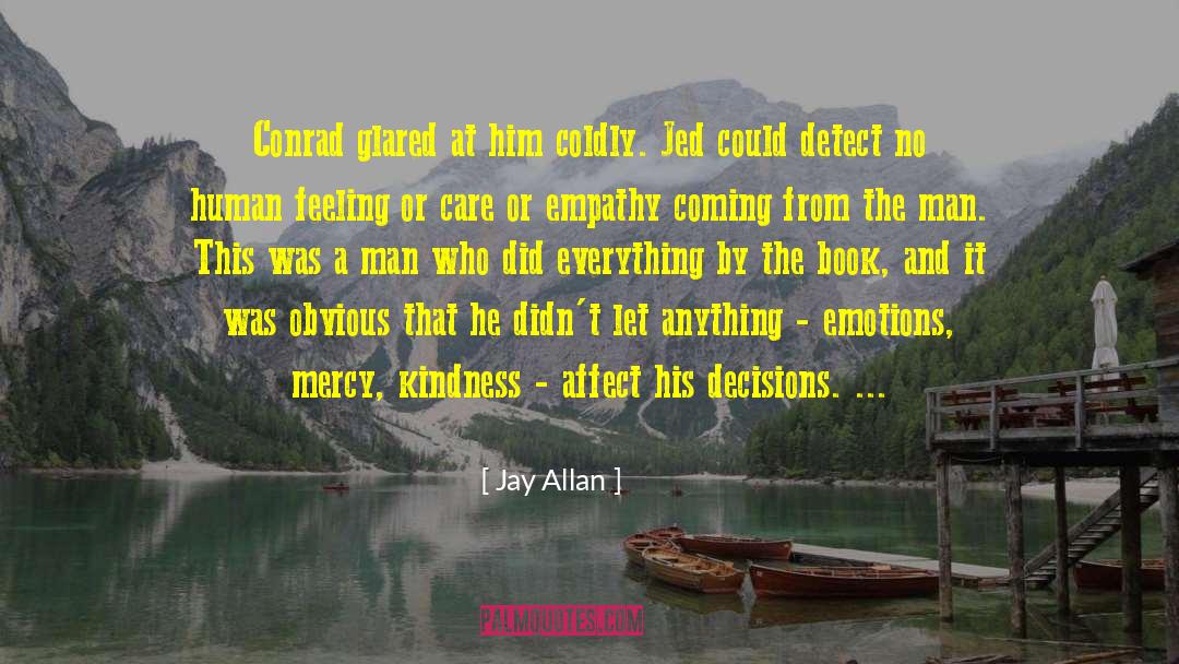 Jay Allan Quotes: Conrad glared at him coldly.