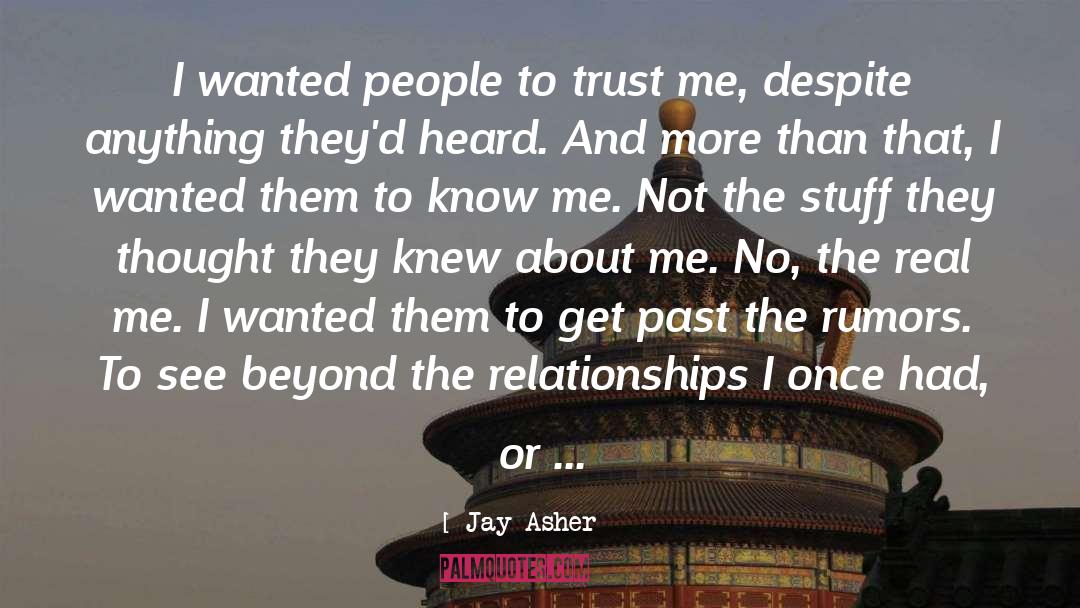 Jay Asher Quotes: I wanted people to trust
