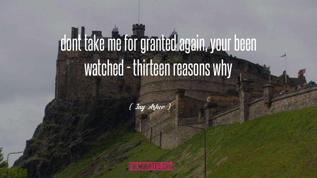 Jay Asher Quotes: dont take me for granted