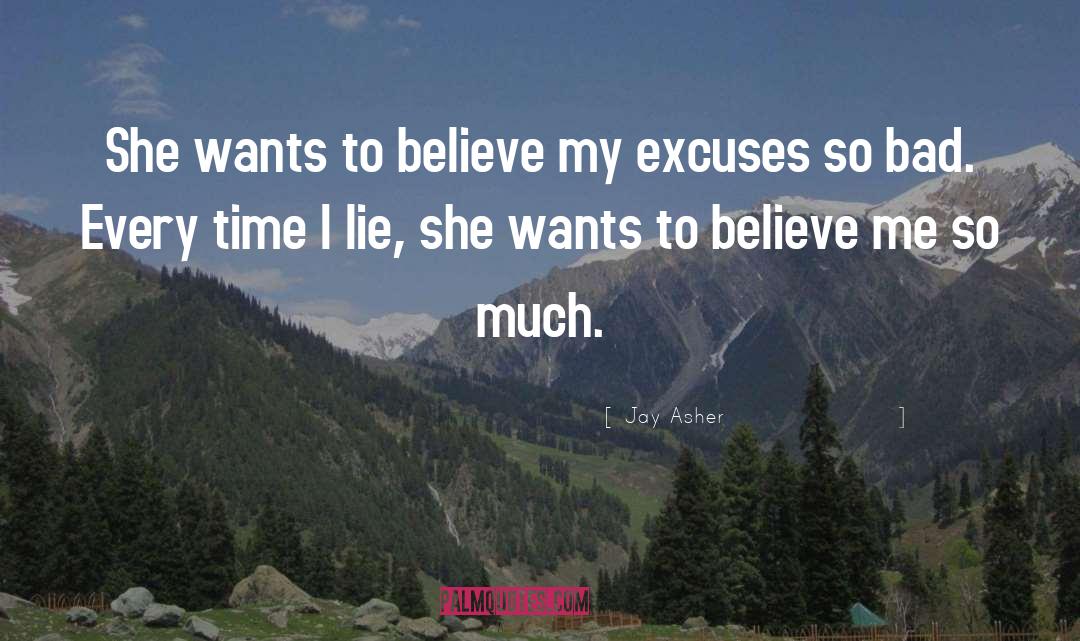 Jay Asher Quotes: She wants to believe my