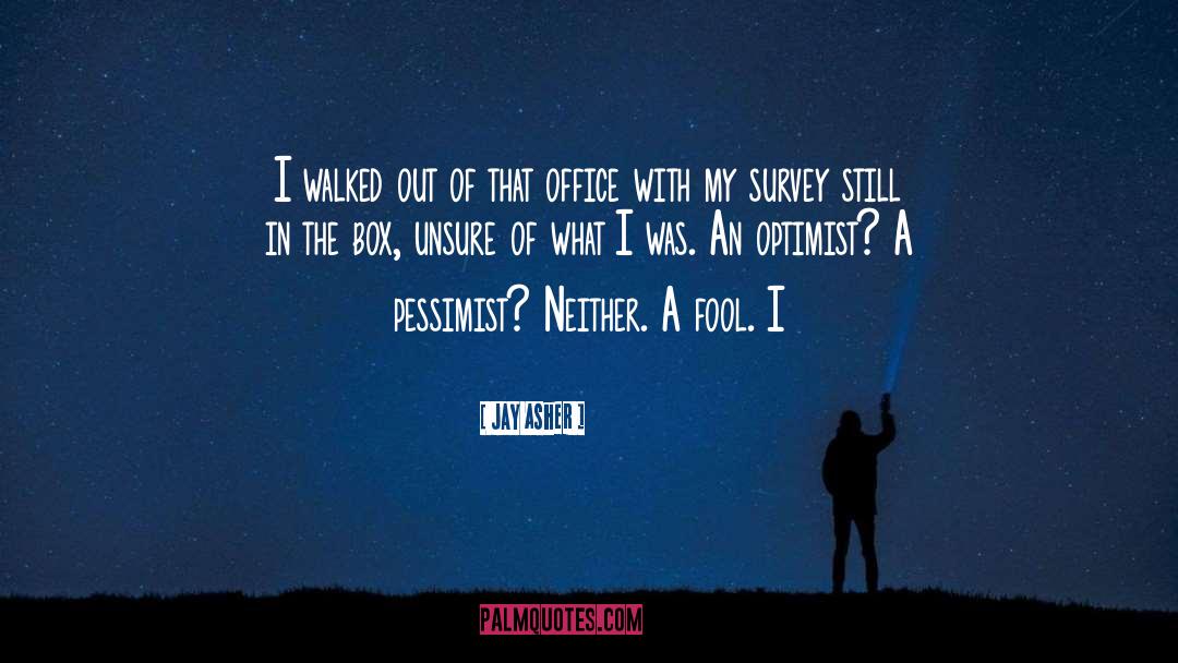 Jay Asher Quotes: I walked out of that