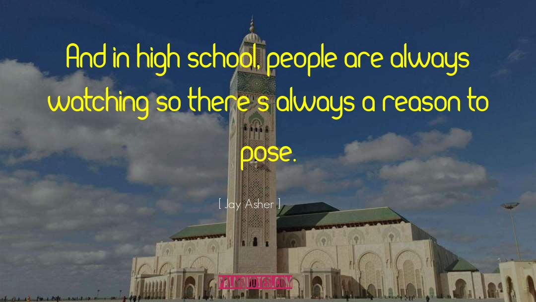 Jay Asher Quotes: And in high school, people