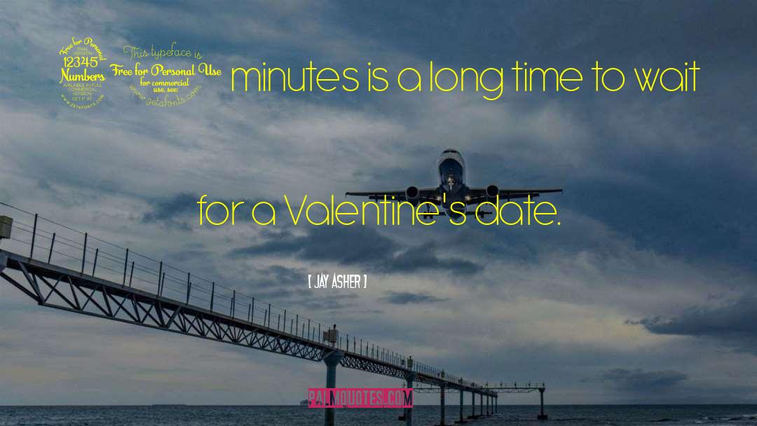 Jay Asher Quotes: 30 minutes is a long