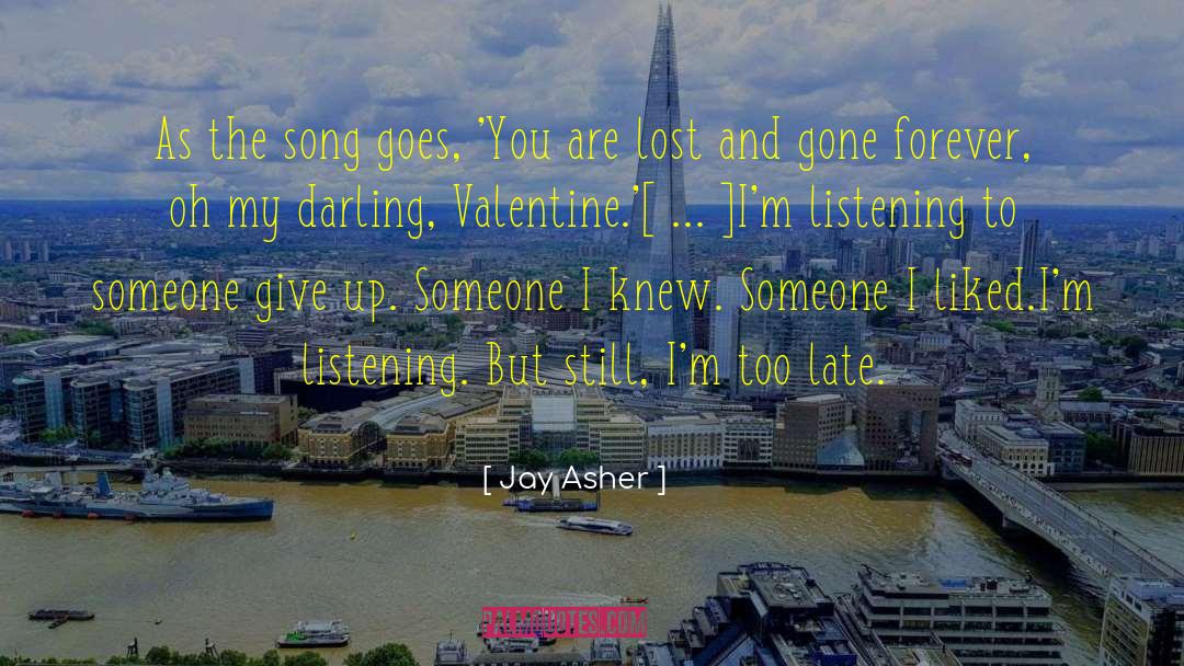 Jay Asher Quotes: As the song goes, 'You