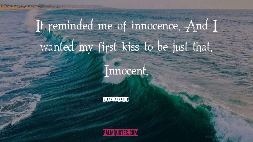 Jay Asher Quotes: It reminded me of innocence.