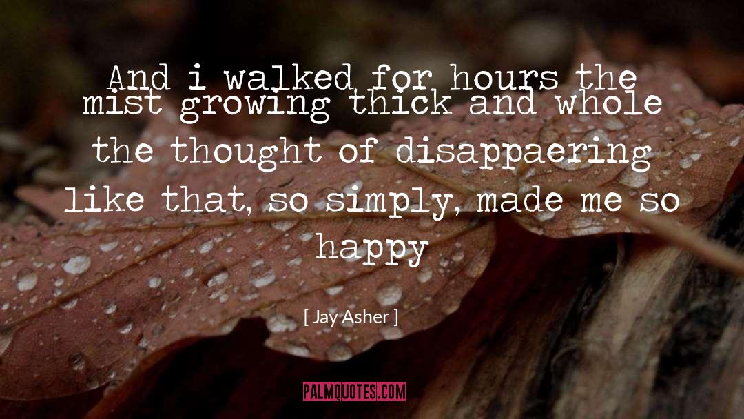Jay Asher Quotes: And i walked for hours
