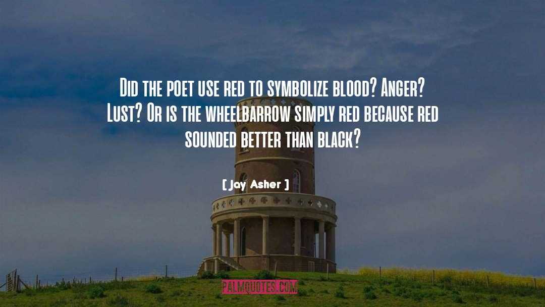 Jay Asher Quotes: Did the poet use red