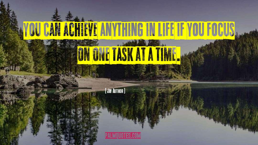 Jay Author Quotes: You can achieve anything in