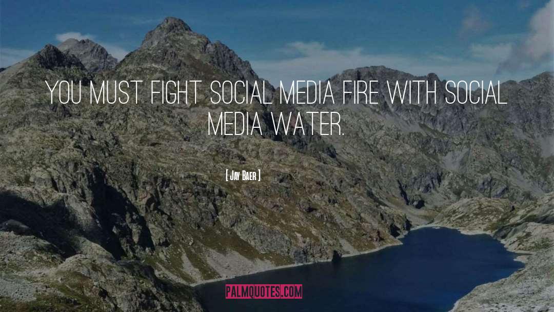 Jay Baer Quotes: You must fight social media