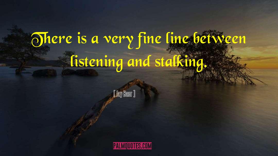 Jay Baer Quotes: There is a very fine