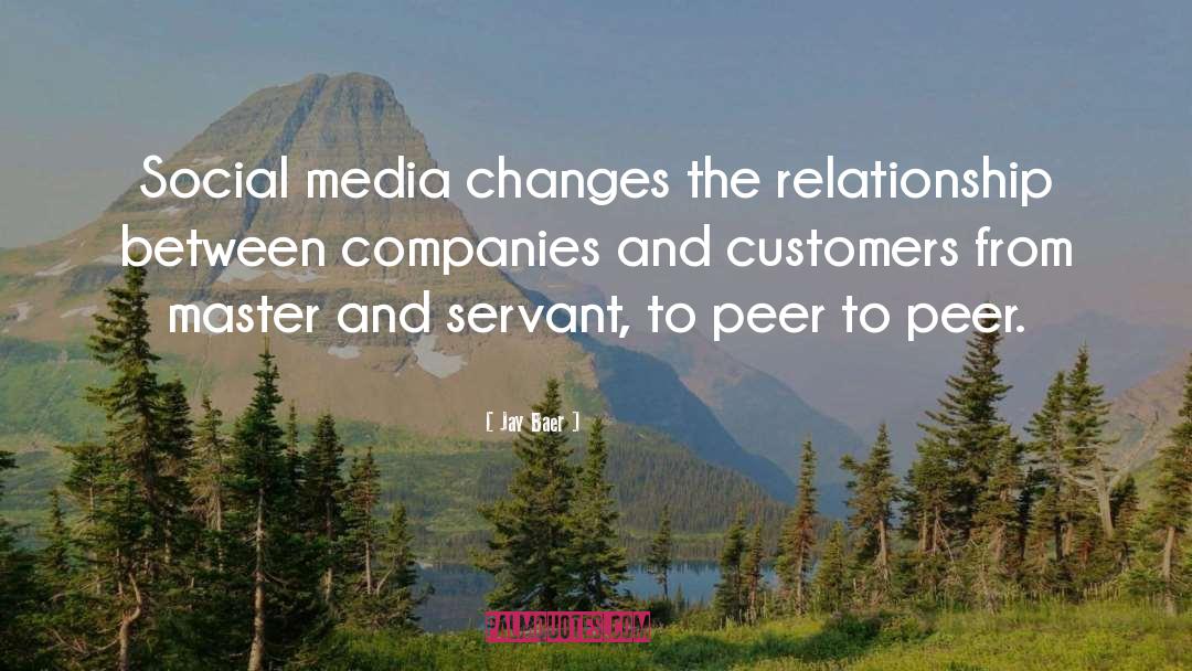 Jay Baer Quotes: Social media changes the relationship
