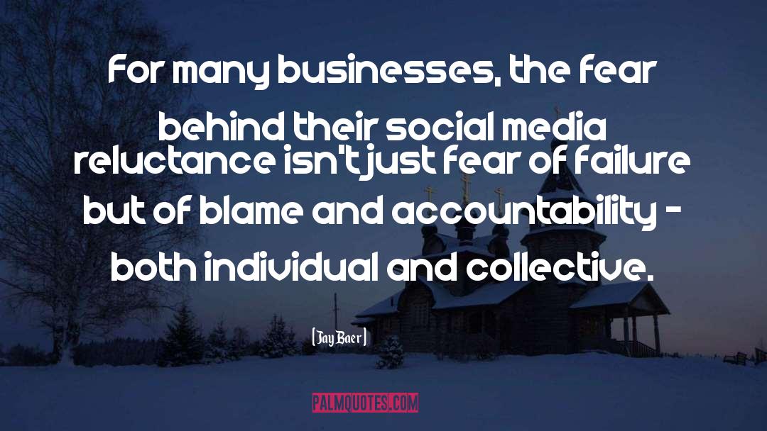 Jay Baer Quotes: For many businesses, the fear