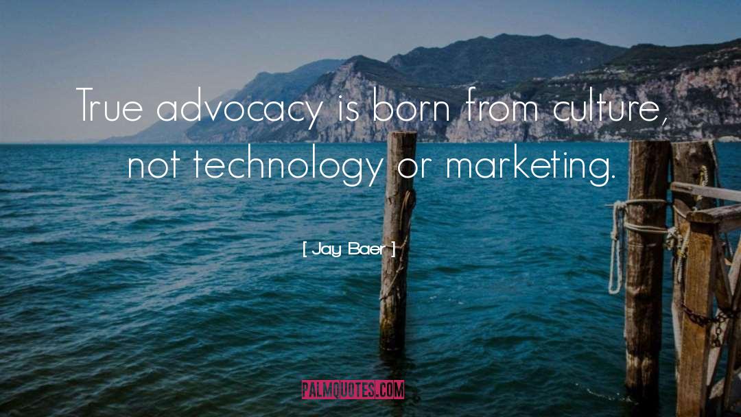 Jay Baer Quotes: True advocacy is born from