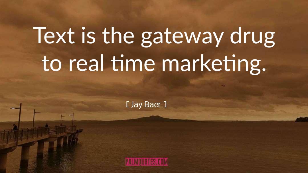 Jay Baer Quotes: Text is the gateway drug