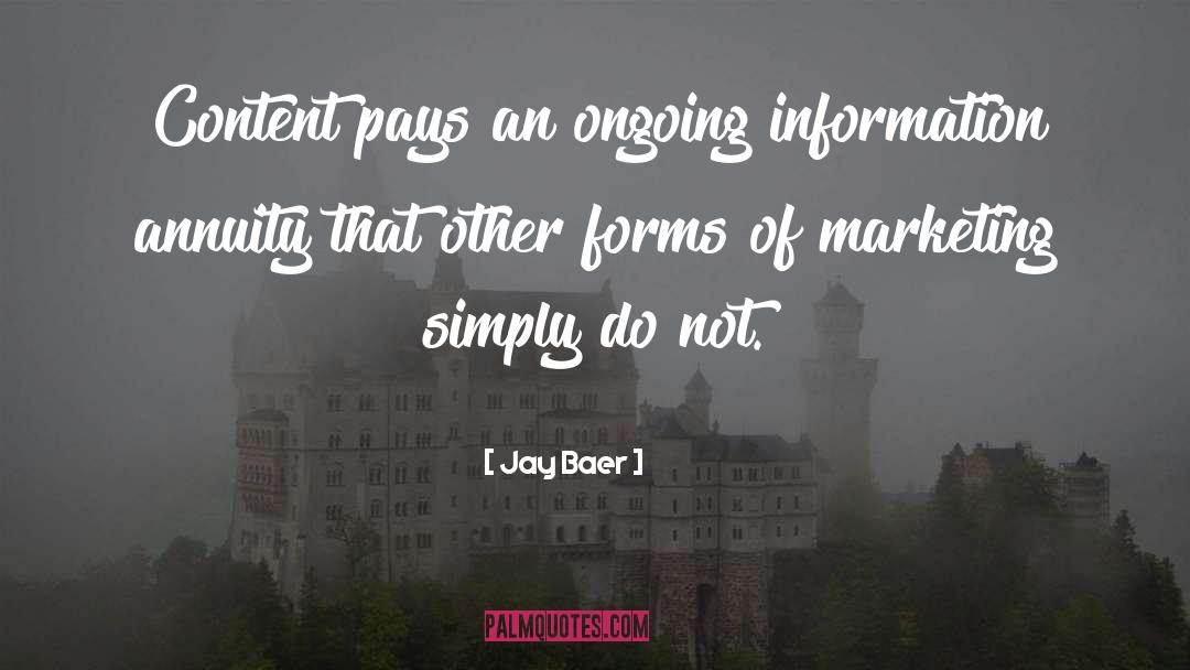 Jay Baer Quotes: Content pays an ongoing information