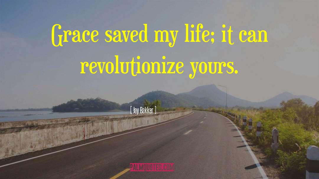 Jay Bakker Quotes: Grace saved my life; it