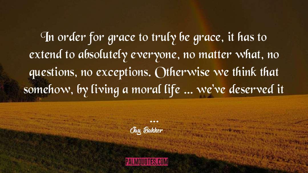 Jay Bakker Quotes: In order for grace to