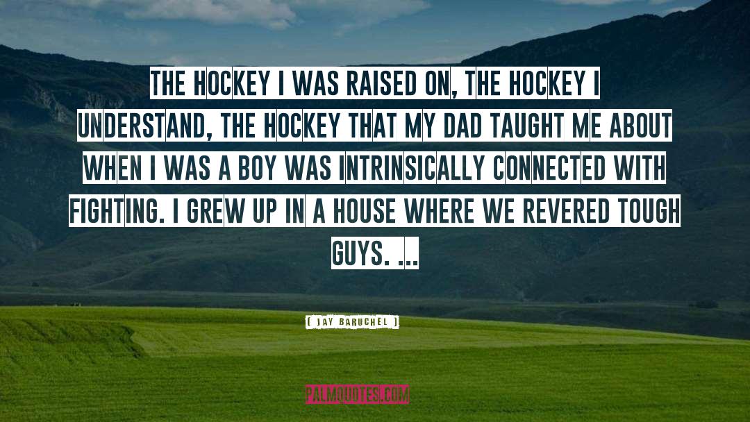 Jay Baruchel Quotes: The hockey I was raised