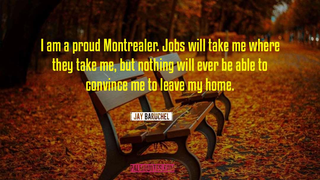 Jay Baruchel Quotes: I am a proud Montrealer.