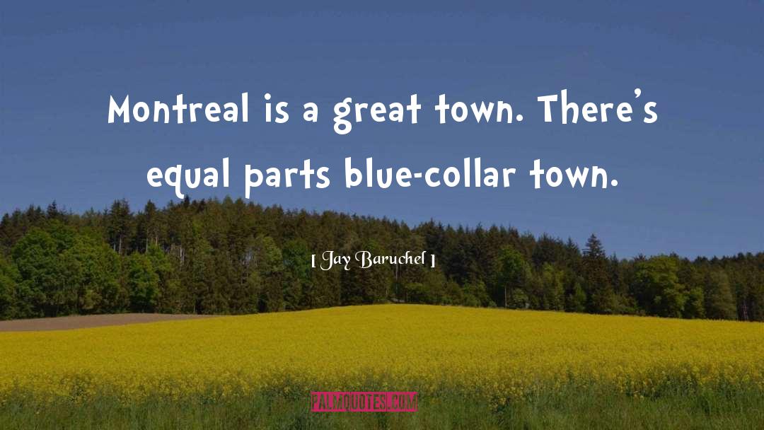 Jay Baruchel Quotes: Montreal is a great town.