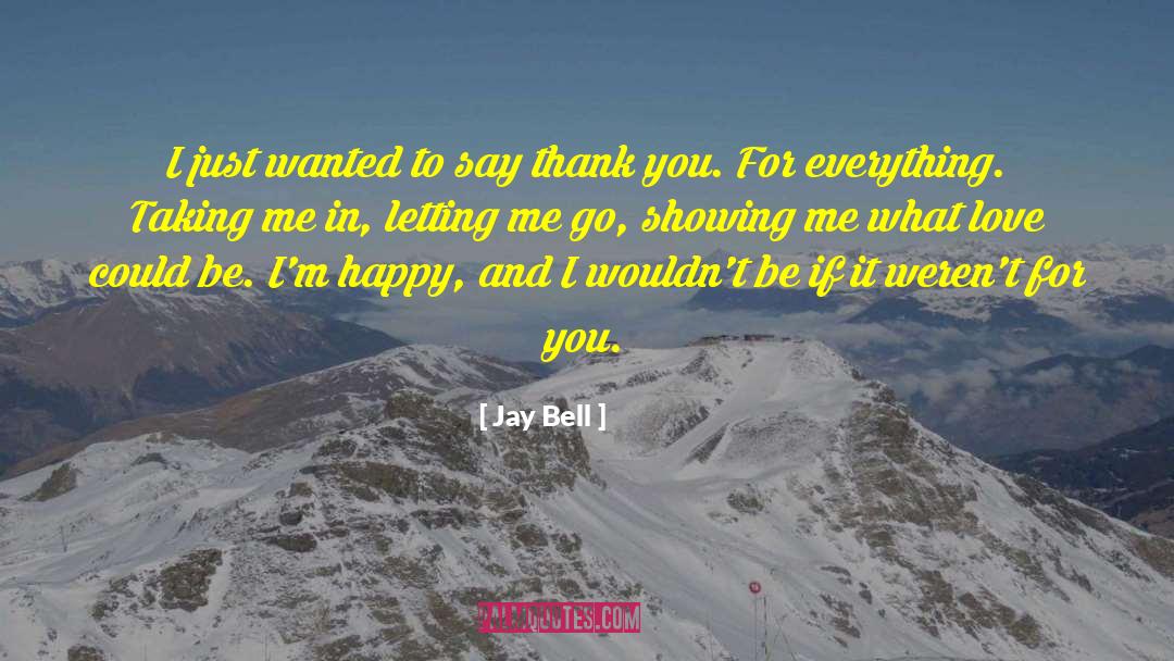 Jay Bell Quotes: I just wanted to say