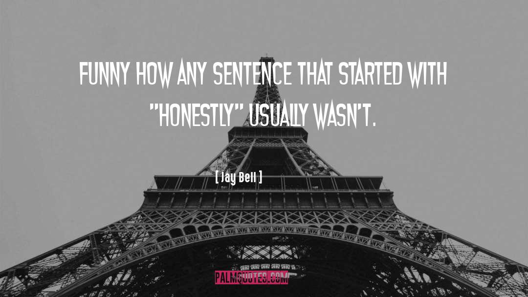 Jay Bell Quotes: Funny how any sentence that