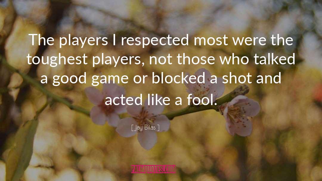 Jay Bilas Quotes: The players I respected most