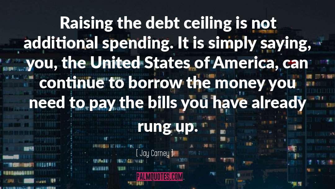 Jay Carney Quotes: Raising the debt ceiling is