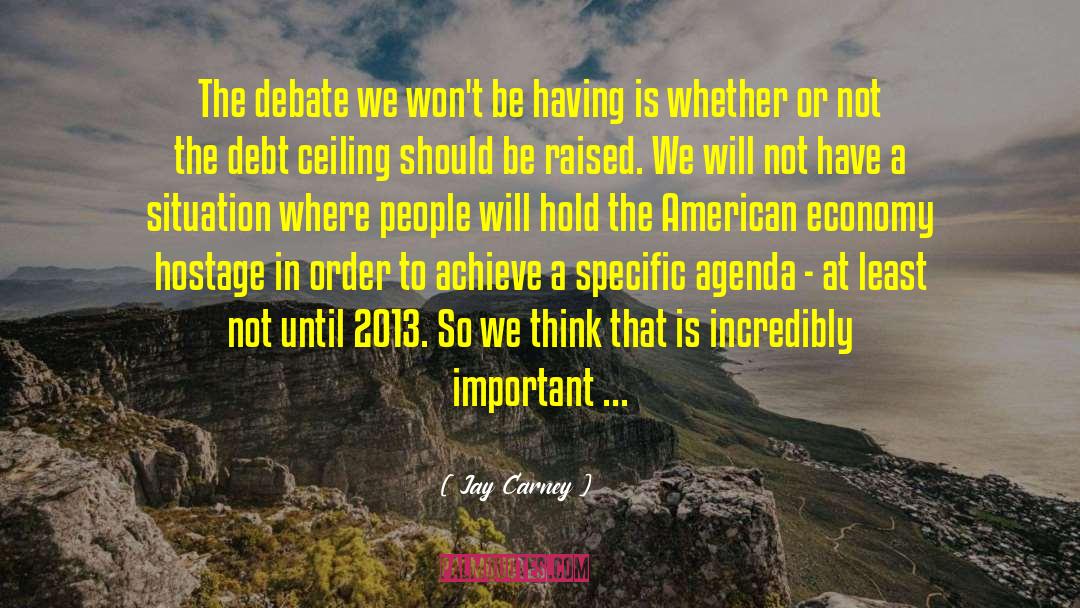 Jay Carney Quotes: The debate we won't be