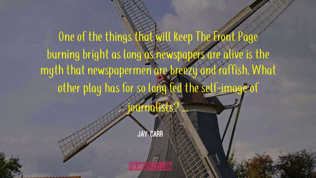 Jay Carr Quotes: One of the things that