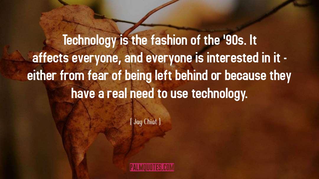 Jay Chiat Quotes: Technology is the fashion of