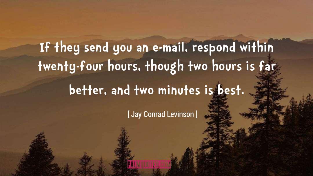 Jay Conrad Levinson Quotes: If they send you an