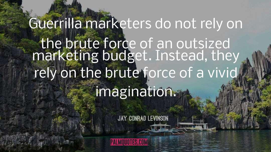 Jay Conrad Levinson Quotes: Guerrilla marketers do not rely