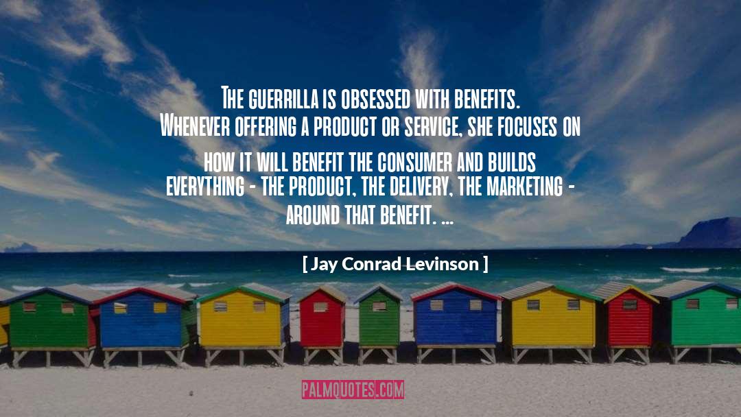 Jay Conrad Levinson Quotes: The guerrilla is obsessed with