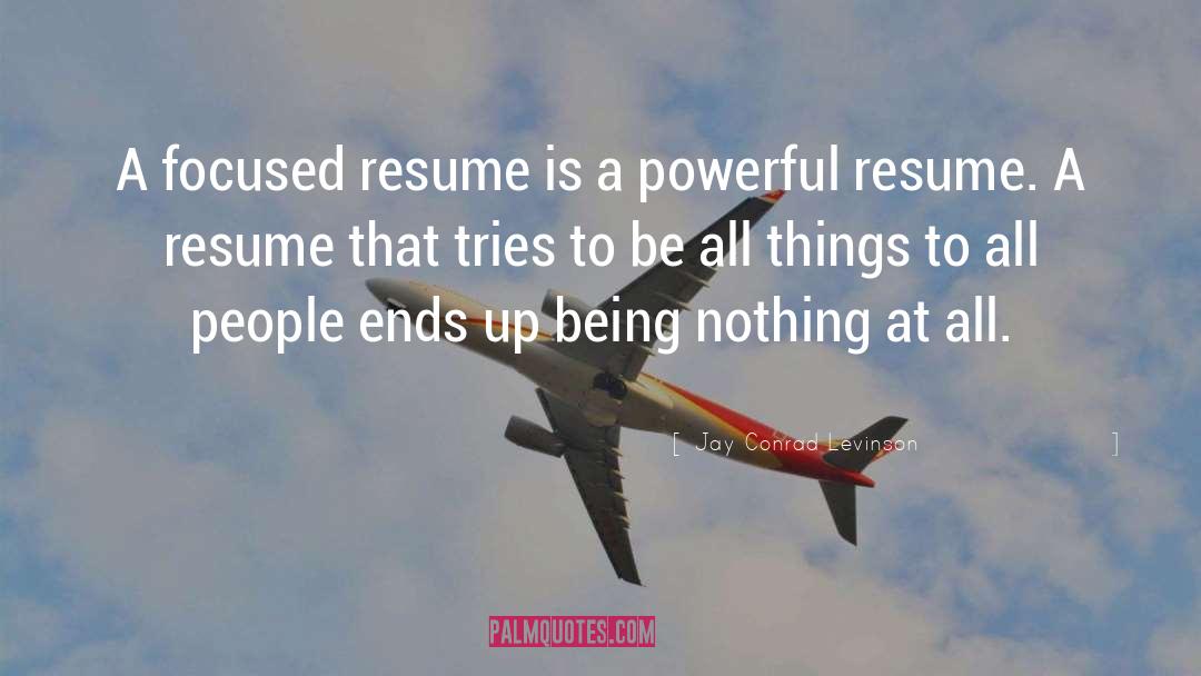 Jay Conrad Levinson Quotes: A focused resume is a