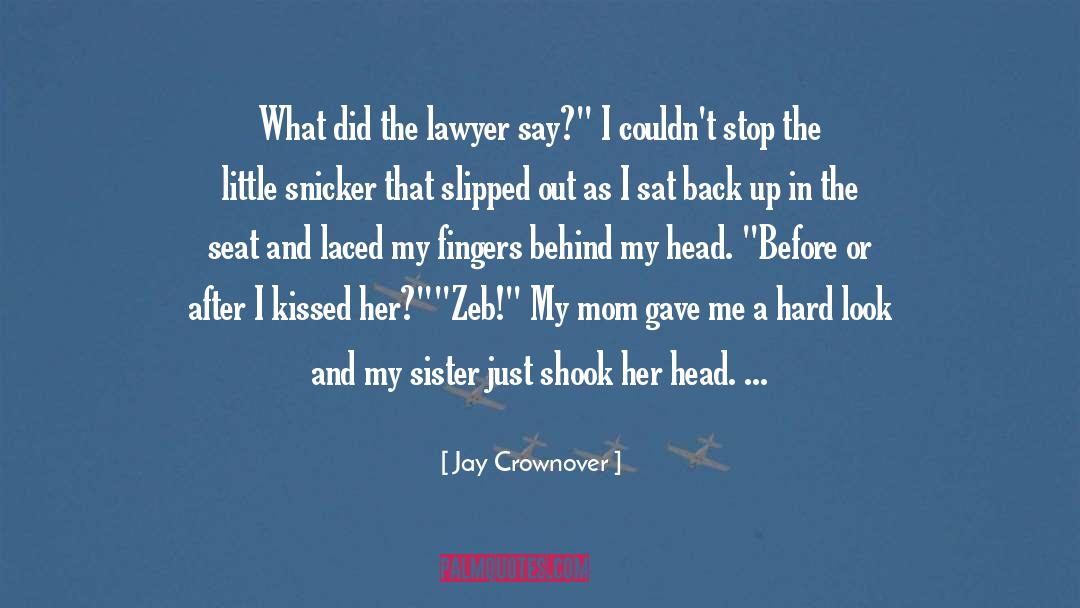 Jay Crownover Quotes: What did the lawyer say?