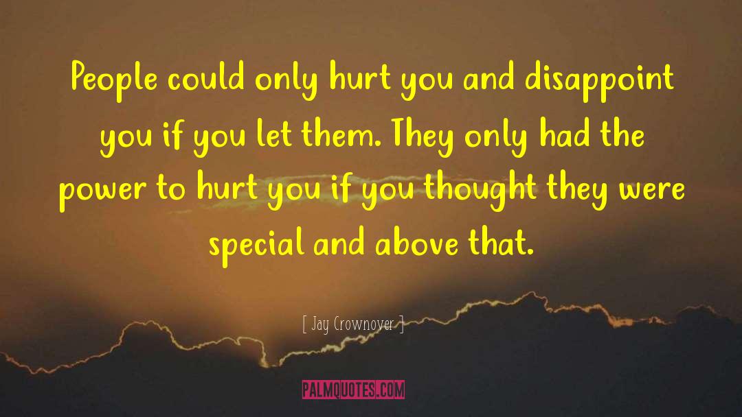 Jay Crownover Quotes: People could only hurt you