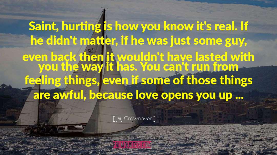 Jay Crownover Quotes: Saint, hurting is how you