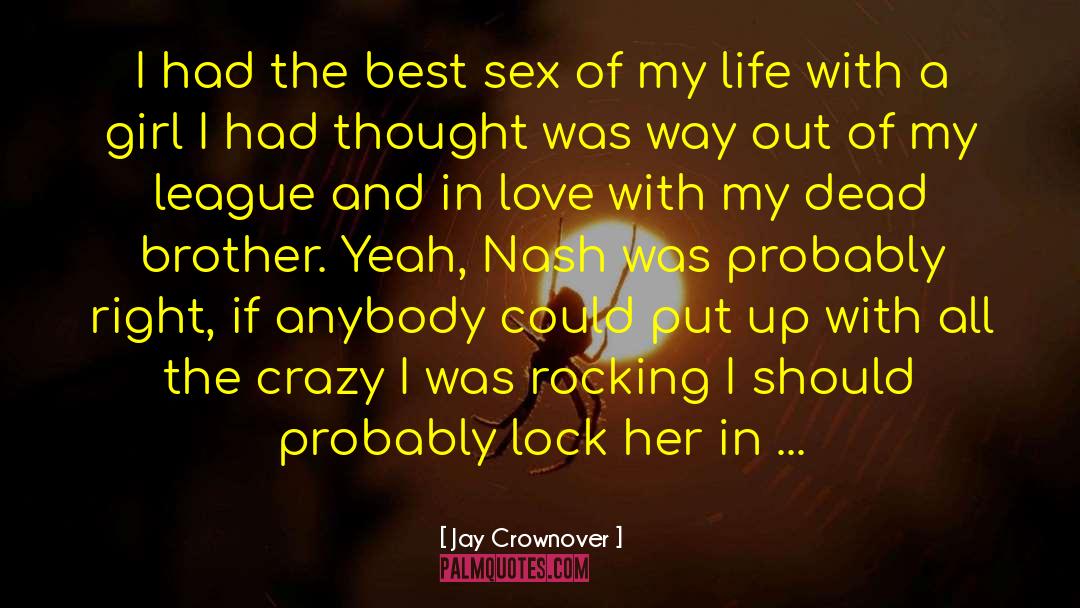 Jay Crownover Quotes: I had the best sex