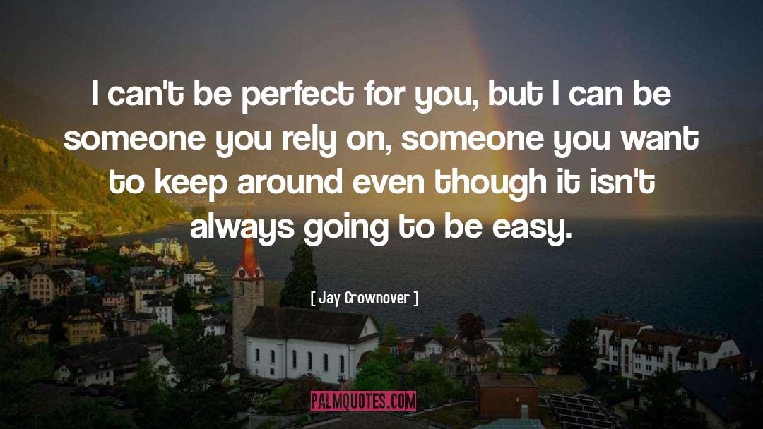 Jay Crownover Quotes: I can't be perfect for