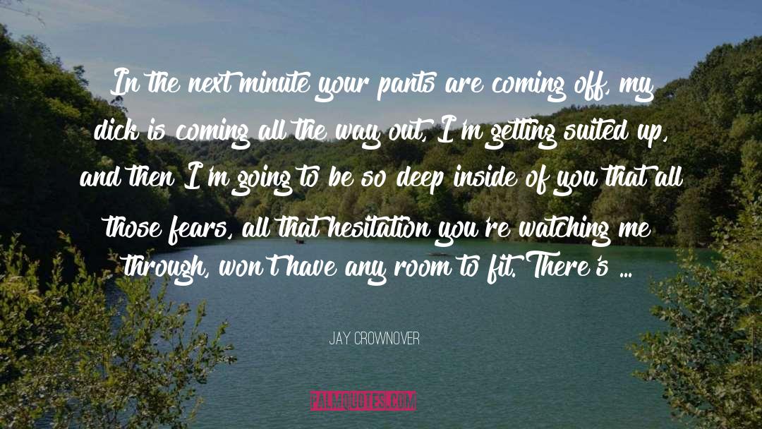 Jay Crownover Quotes: In the next minute your