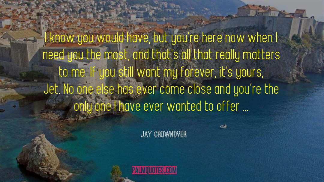 Jay Crownover Quotes: I know you would have,