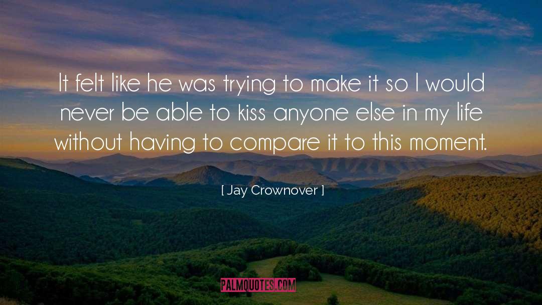 Jay Crownover Quotes: It felt like he was