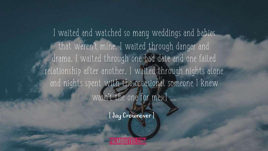 Jay Crownover Quotes: I waited and watched so