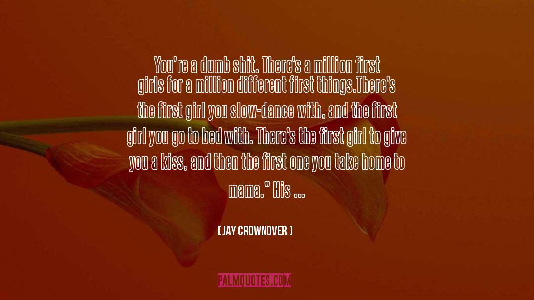 Jay Crownover Quotes: You're a dumb shit. There's