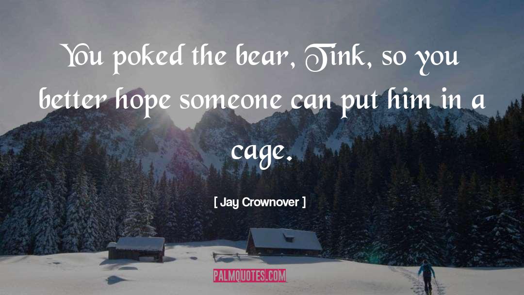 Jay Crownover Quotes: You poked the bear, Tink,