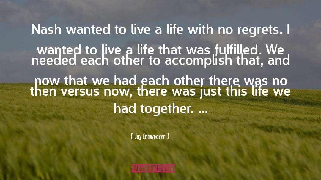 Jay Crownover Quotes: Nash wanted to live a