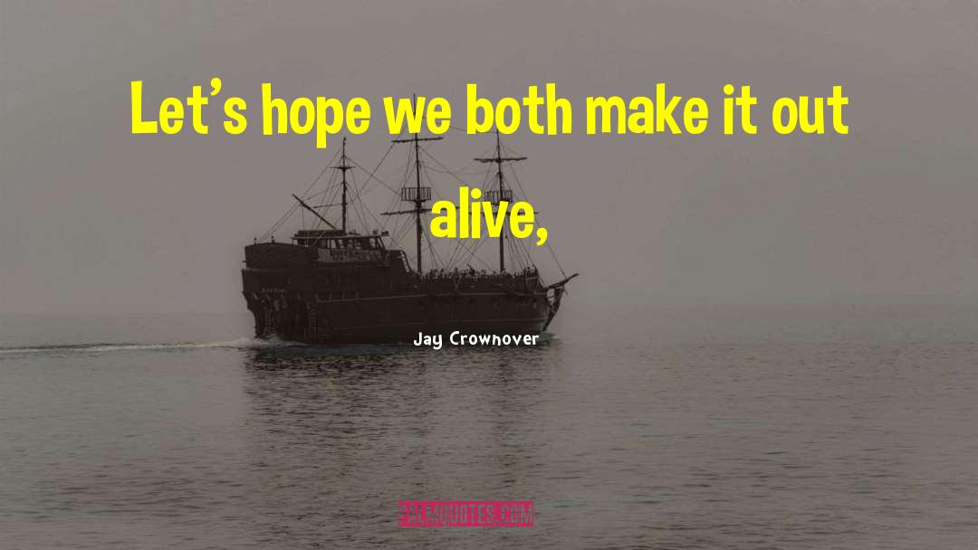 Jay Crownover Quotes: Let's hope we both make