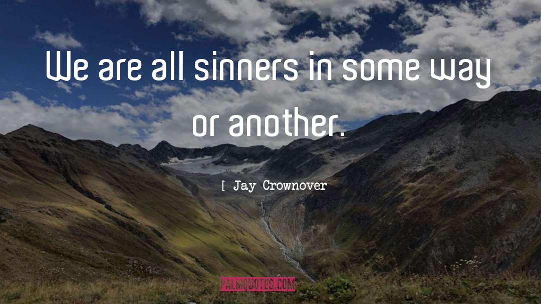 Jay Crownover Quotes: We are all sinners in