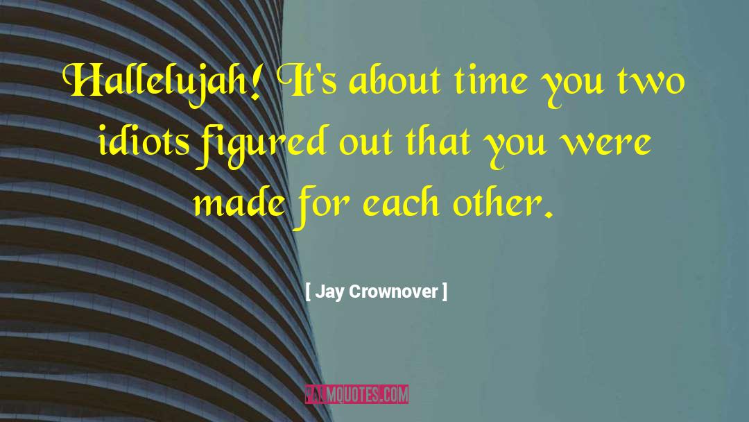 Jay Crownover Quotes: Hallelujah! It's about time you